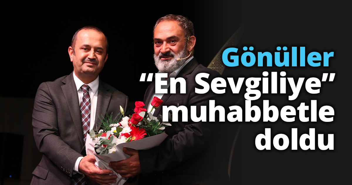 Gönüller “En Sevgiliye” muhabbetle doldu