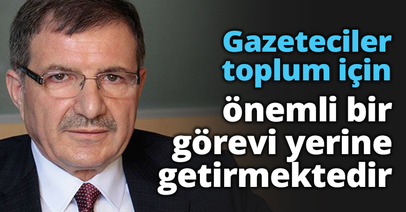 Gazeteciler toplum için önemli bir görevi yerine getirmektedir