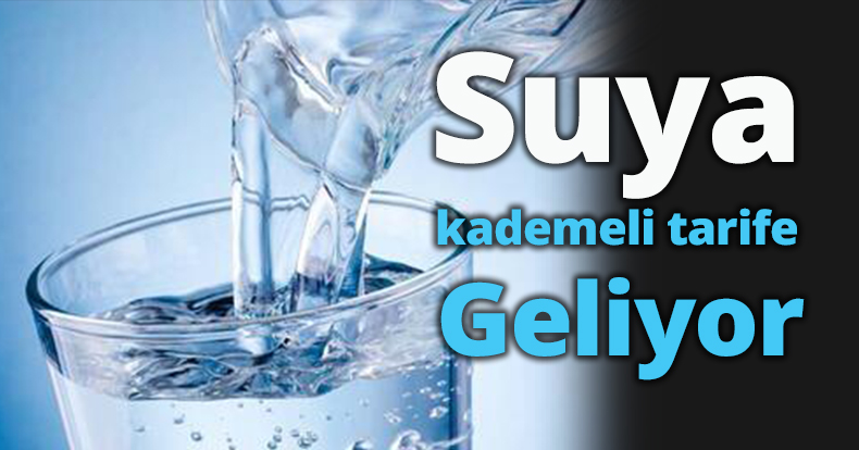 Suya kademeli tarife geliyor