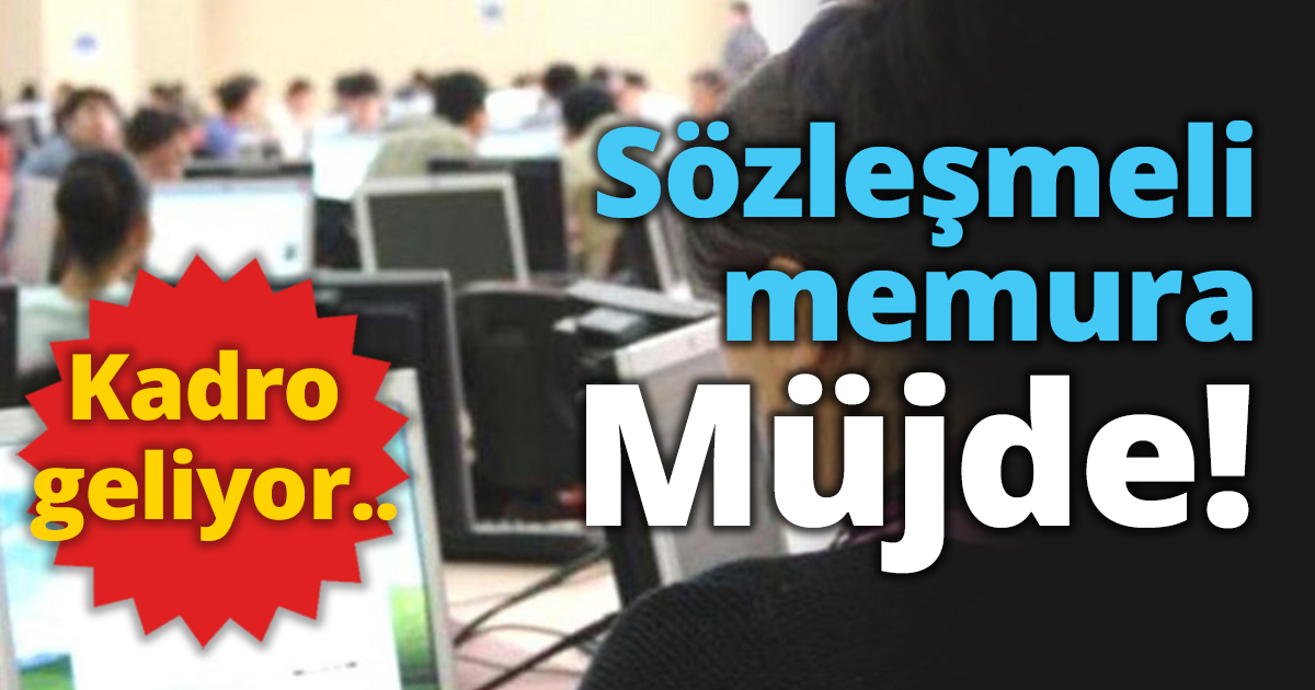 Sözleşmeli memura müjde!