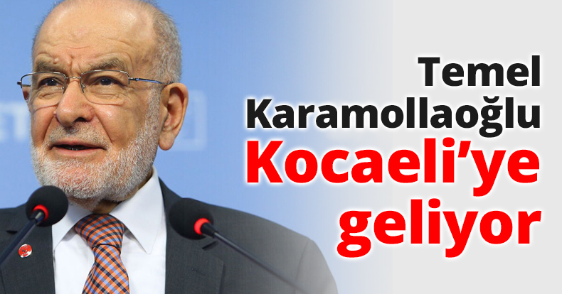 Temel Karamollaoğlu Kocaeli’ye geliyor