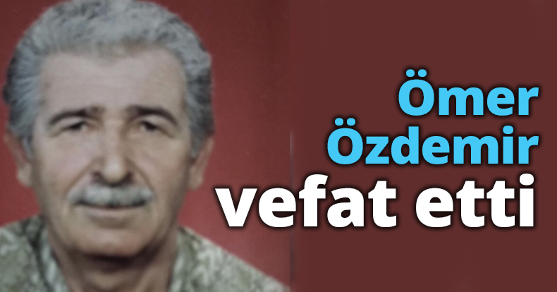 Ömer Özdemir vefat etti