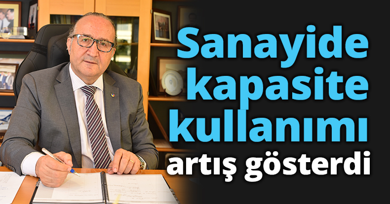Sanayide kapasite kullanımı  artış gösterdi