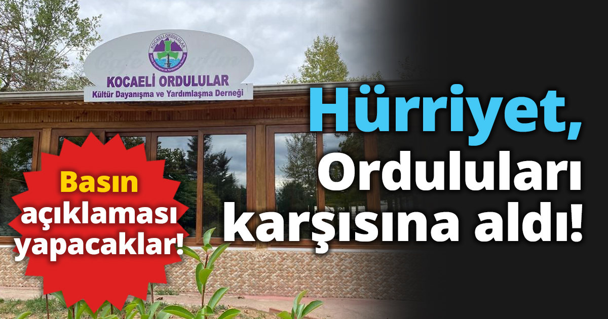 Hürriyet, Orduluları karşısına aldı!
