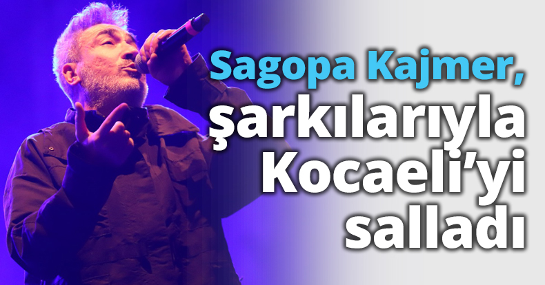Sagopa Kajmer, şarkılarıyla Kocaeli’yi salladı
