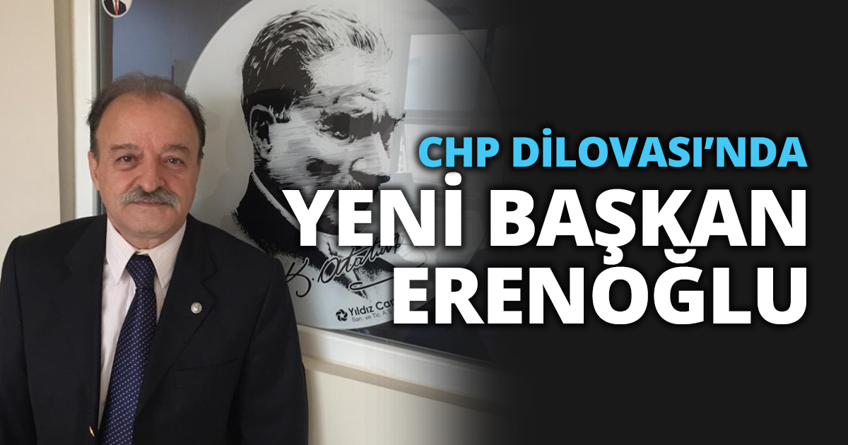 CHP DİLOVASI’NDA YENİ BAŞKAN ERENOĞLU 