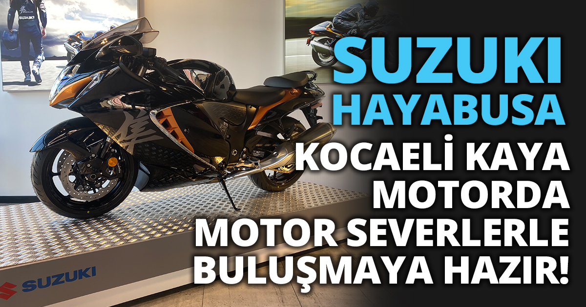 SUZUKI HAYABUSA KOCAELİ KAYA MOTORDA MOTOR SEVERLERLE BULUŞMAYA HAZIR!