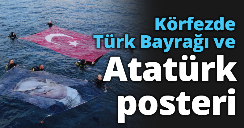 Körfezde Türk Bayrağı ve Atatürk posteri