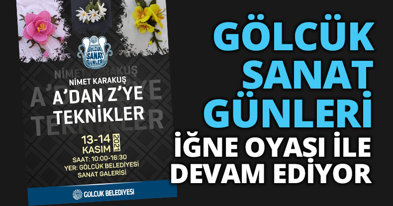 GÖLCÜK SANAT GÜNLERİ İĞNE OYASI İLE DEVAM EDİYOR