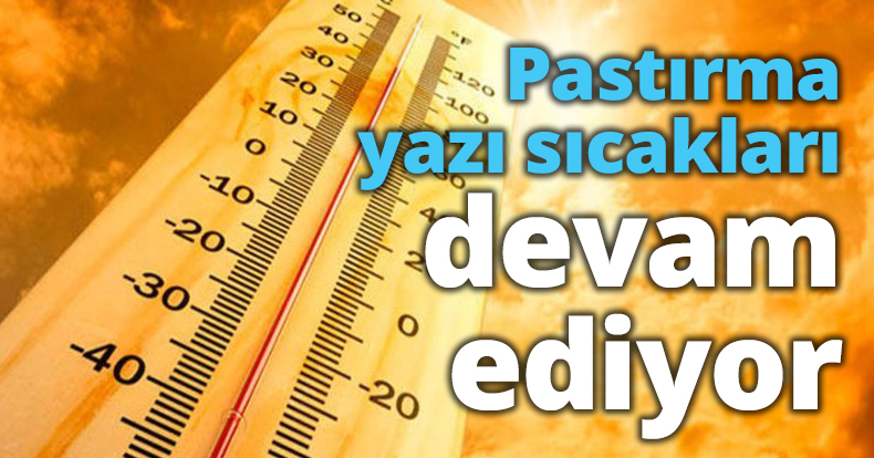 Pastırma yazı sıcakları devam ediyor