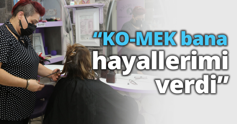 KO-MEK bana hayallerimi verdi