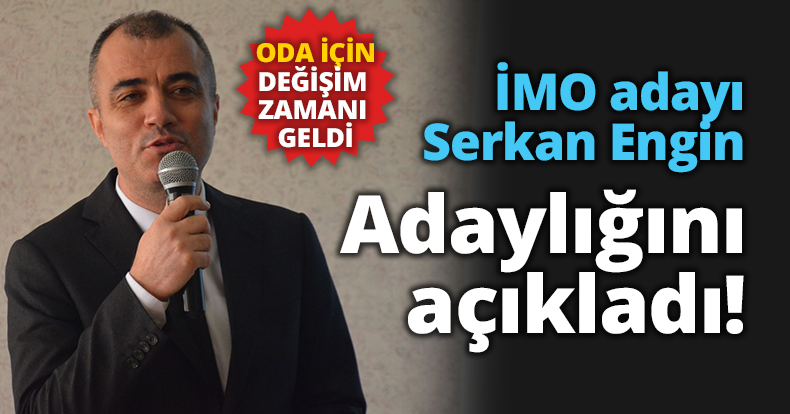 İMO adayı Engin; “ODA İÇİN DEĞİŞİM ZAMANI GELDİ”