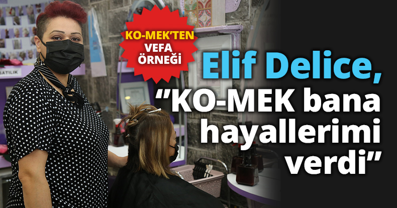‘’KO-MEK bana hayallerimi verdi’’
