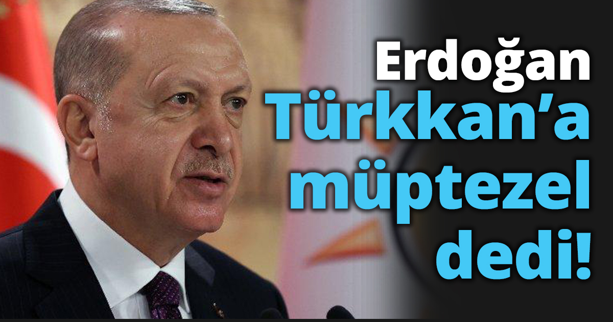 Erdoğan Türkkan’a müptezel dedi!