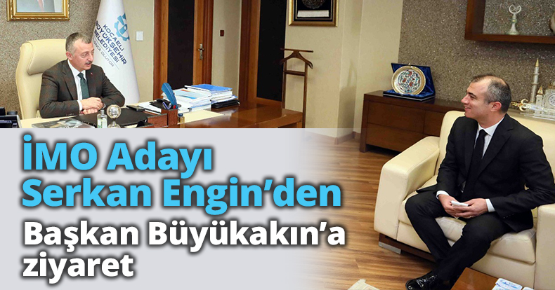 Serkan Engin’den Başkan Büyükakın’a ziyaret   