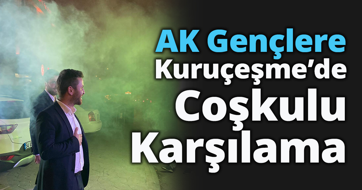 AK Gençlere Kuruçeşme’de Coşkulu Karşılama