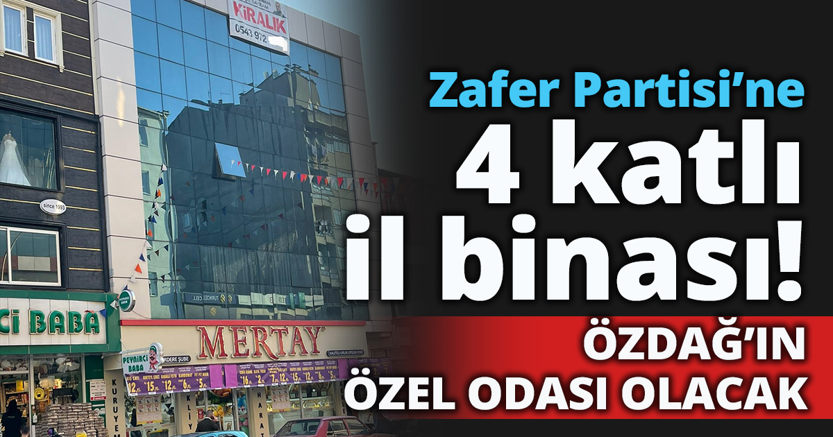 Zafer Partisi’ne 4 katlı il binası!