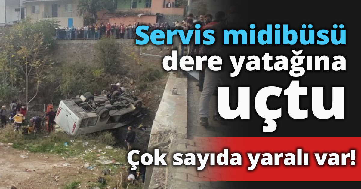 Servis midibüsü dere yatağına uçtu!  Çok sayıda yaralı var..