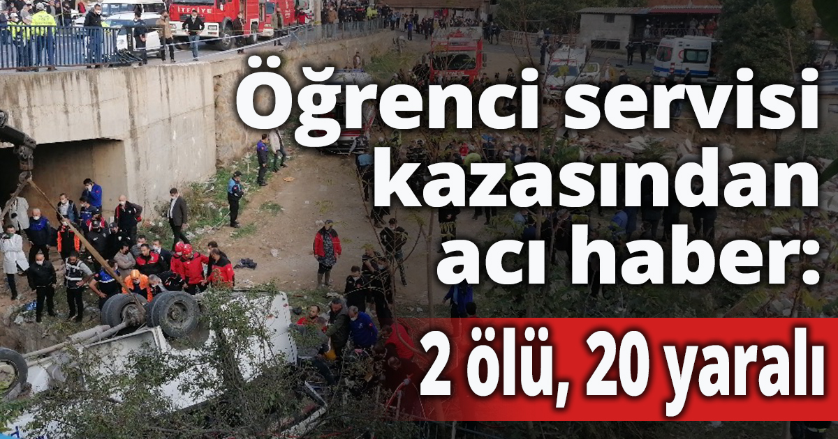 Öğrenci servisi kazasından acı haber: 2 ölü, 20 yaralı