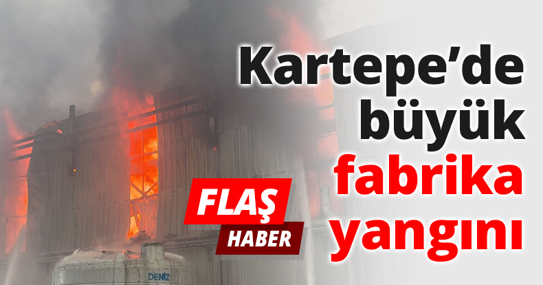 Kartepe’de büyük fabrika yangını