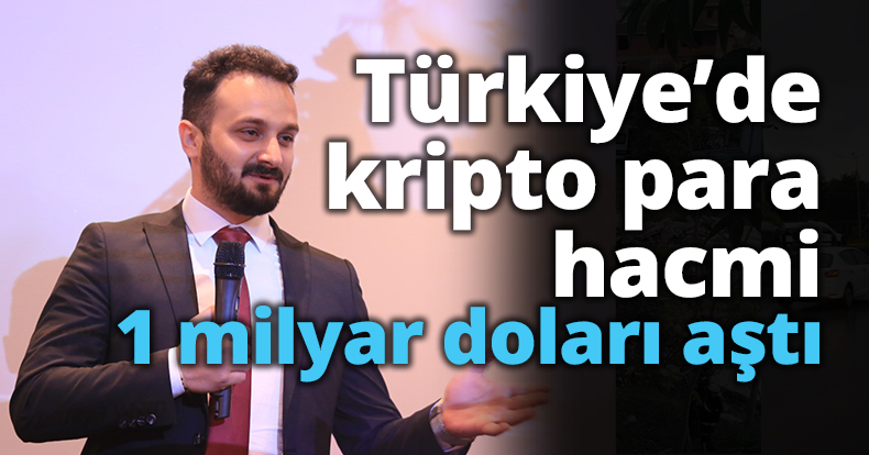 Türkiye’de kripto para hacmi 1 milyar doları aştı