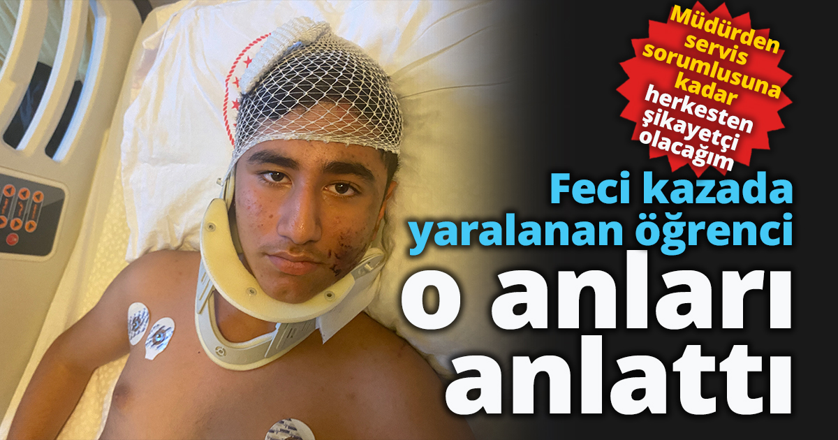 Feci kazada yaralanan öğrenci o anları anlattı