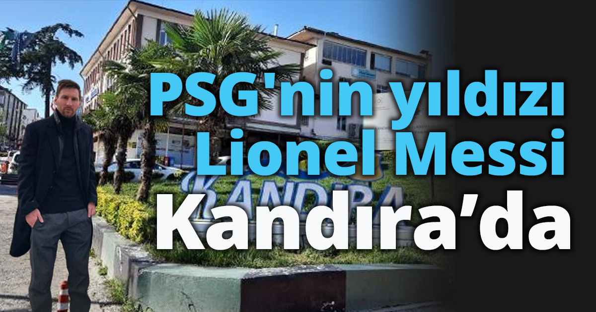  PSG'nin yıldızı Lionel Messi Kandıra'da