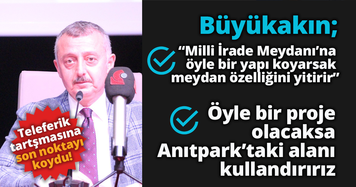 Büyükakın, “Milli İrade Meydanı’na öyle bir yapı koyarsak meydan özelliğini yitirir”