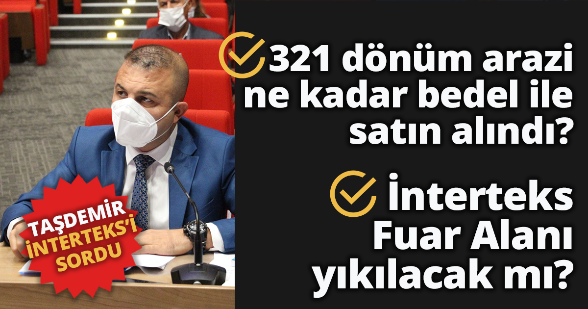 TAŞDEMİR İNTERTEKS’İ SORDU