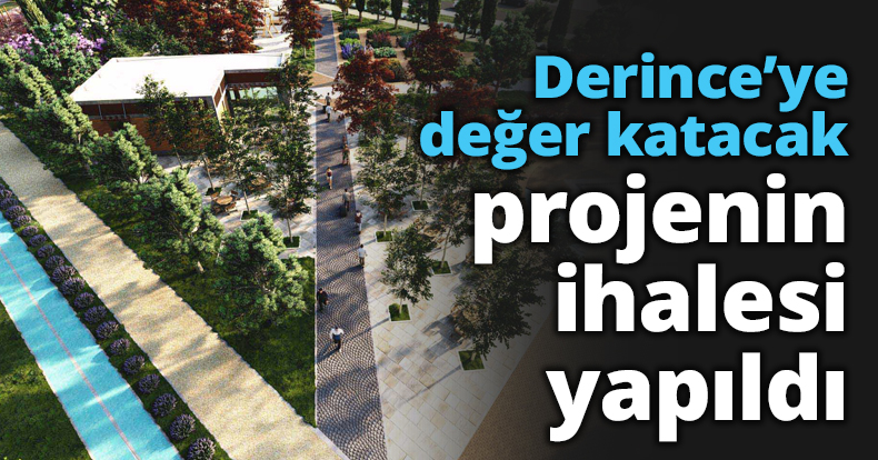Derince’ye değer katacak projenin ihalesi yapıldı