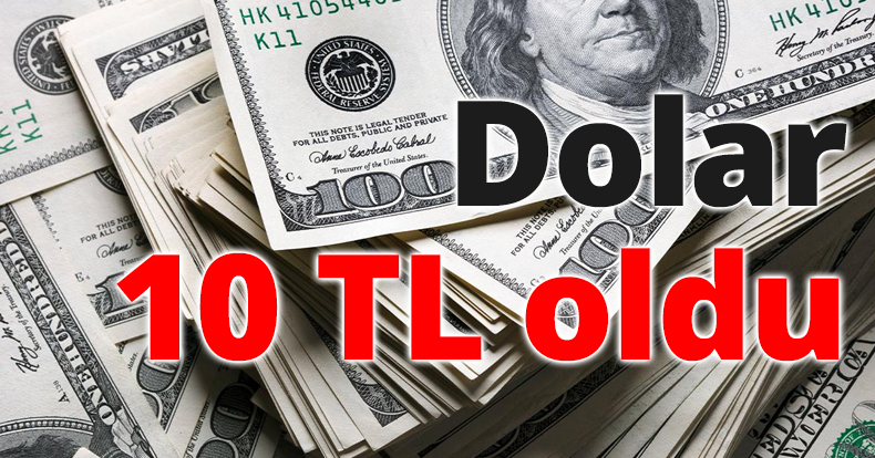 Dolar 10 TL oldu