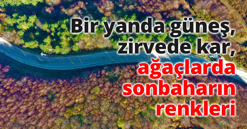 Bir yanda güneş, zirvede kar, ağaçlarda sonbaharın renkleri