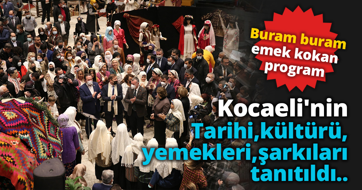 Kocaeli'nin tarihi, kültürü, yemekleri, şarkıları tanıtıldı..