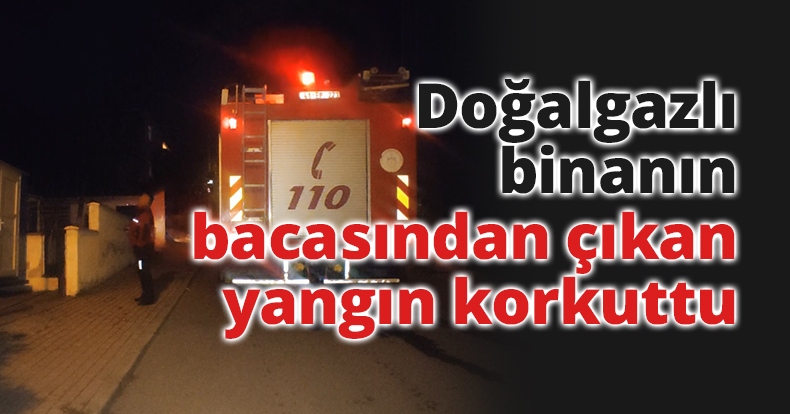  Doğalgazlı binanın bacasından çıkan yangın korkuttu