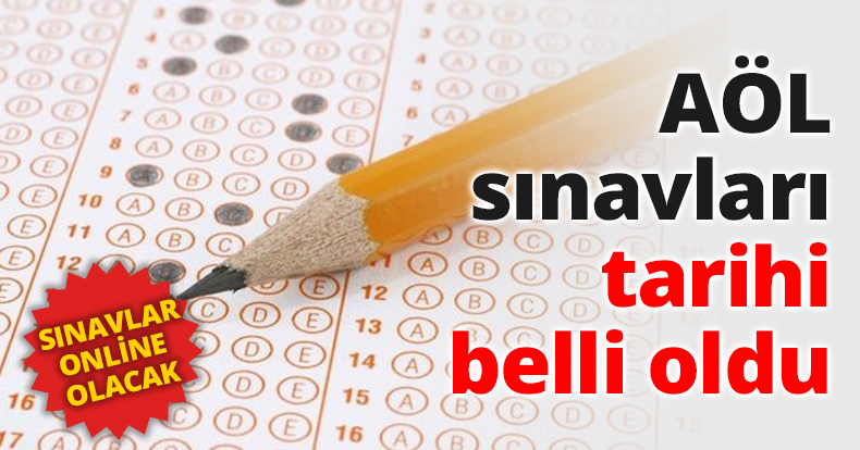 AÖL sınavları tarihi belli oldu