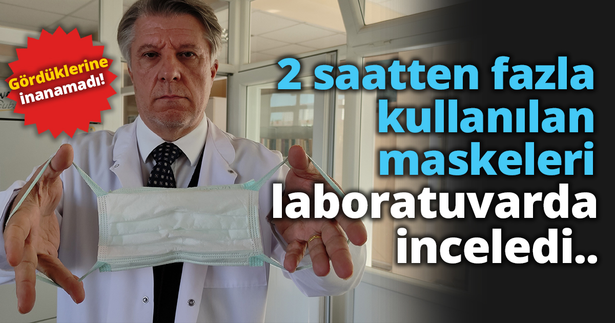 2 saatten fazla kullanılan maskeler hastalıkları taşıyıcı hale geliyor