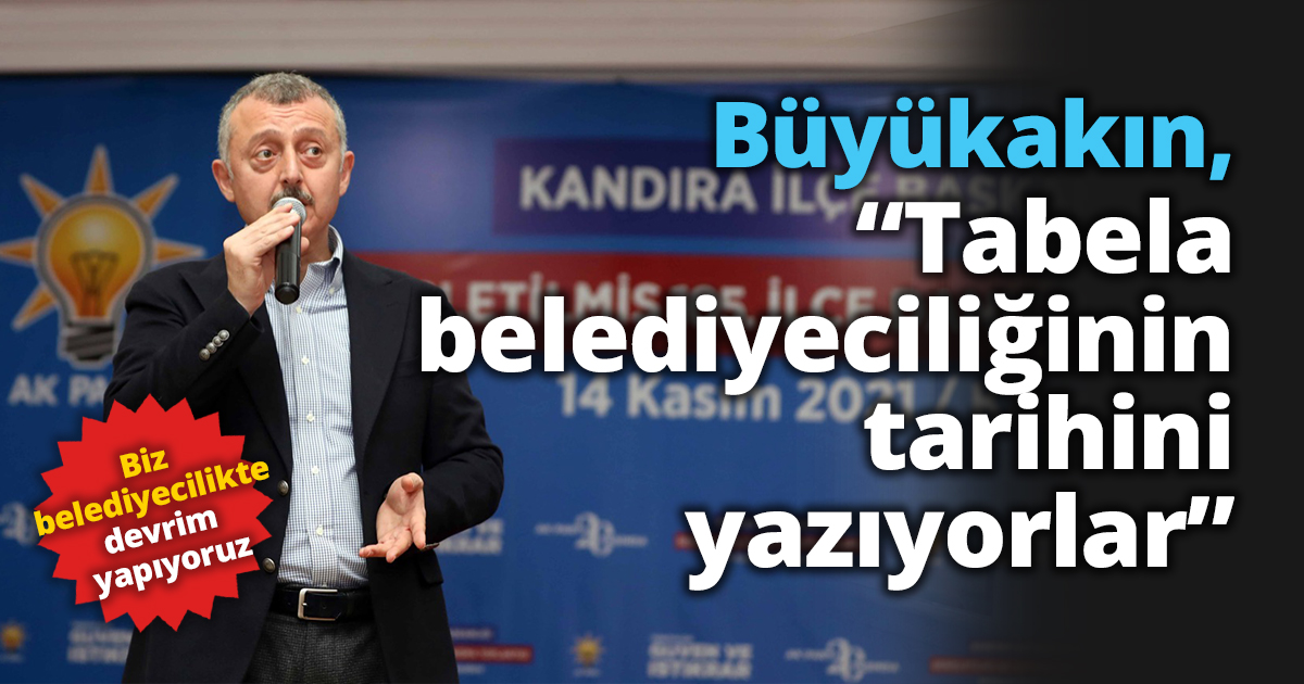 Başkan Büyükakın, “Tabela belediyeciliğinin tarihini yazıyorlar”