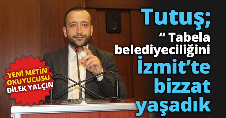 Tutuş: “Neresinden baksak  Tabela Belediyeciliği akıyor”