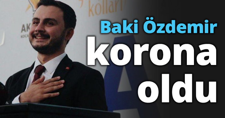 Baki Özdemir korona oldu