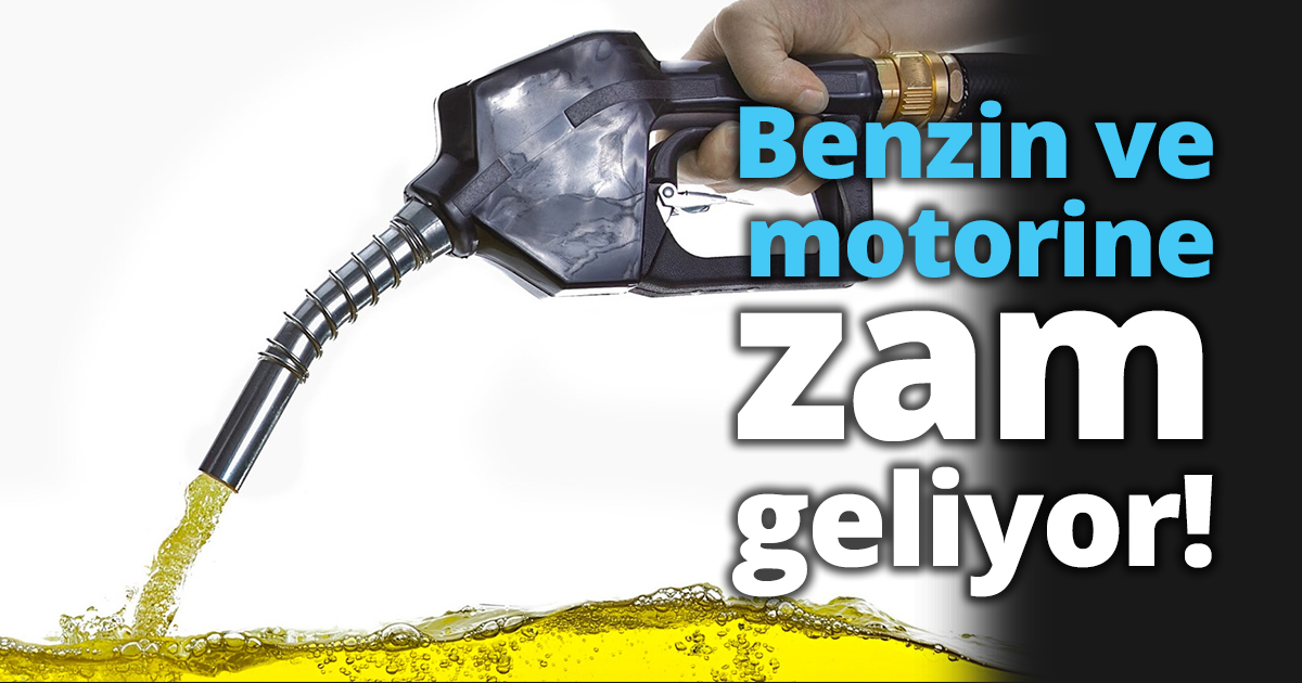Benzin ve motorine zam geliyor!