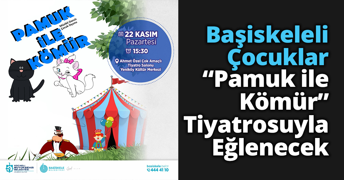 Başiskeleli Çocuklar “Pamuk ile Kömür” Tiyatrosuyla Eğlenecek