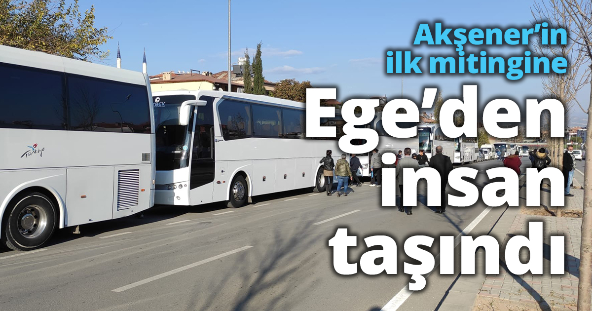Akşener’in ilk mitingine Ege’den insan taşındı