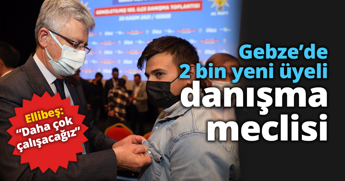 Gebze’de 2 bin yeni üyeli danışma meclisi