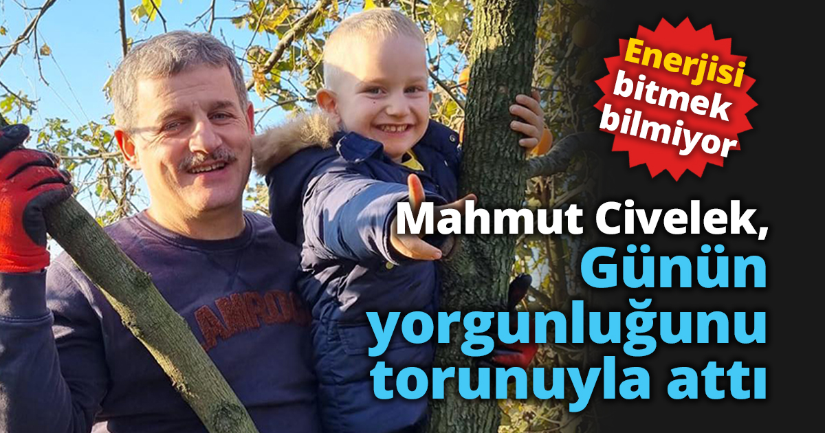 Civelek’in enerjisi hiç bitmiyor.. Günün yorgunluğunu torunuyla attı