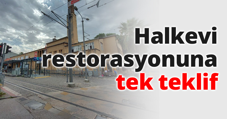 Halkevi restorasyonuna tek teklif