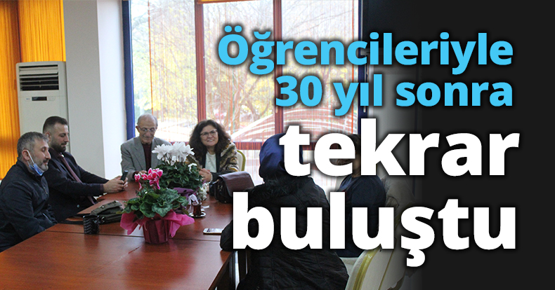 Öğrencileriyle 30 yıl sonra tekrar buluştu