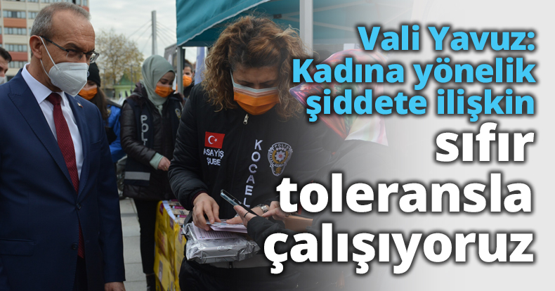 Vali Yavuz: Kadına yönelik şiddete ilişkin sıfır toleransla çalışıyoruz