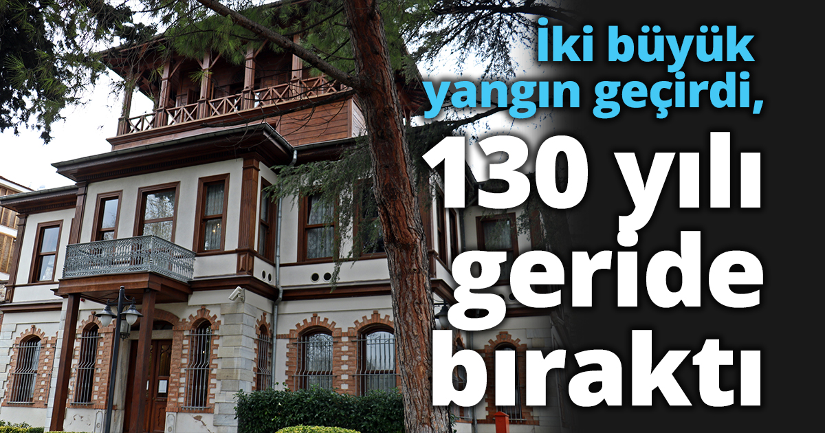 İki büyük yangın geçirdi, 130 yılı geride bıraktı