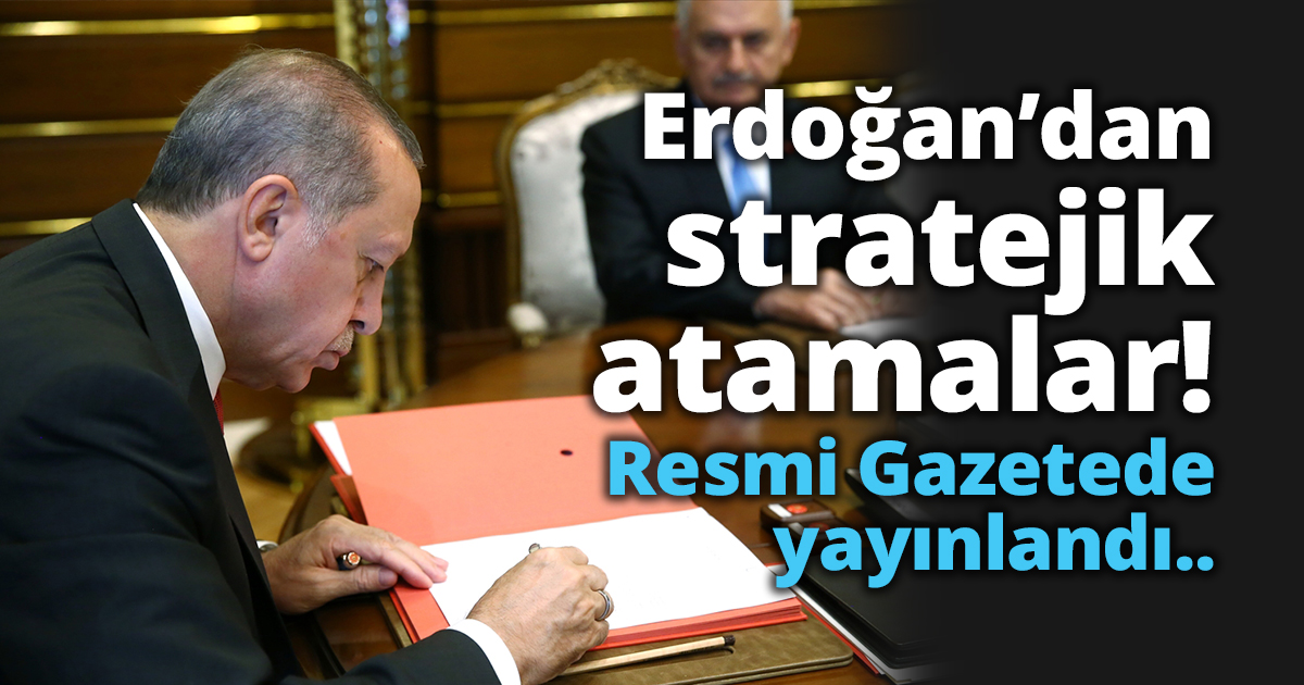 Erdoğan’dan stratejik atamalar!