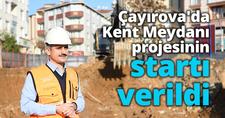 Çayırova'da Kent Meydanı projesinin startı verildi